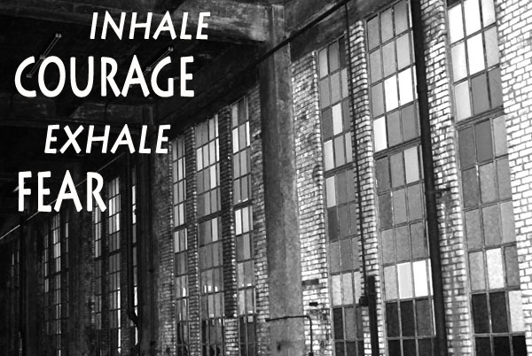 Inhale Courage Exhale Fear